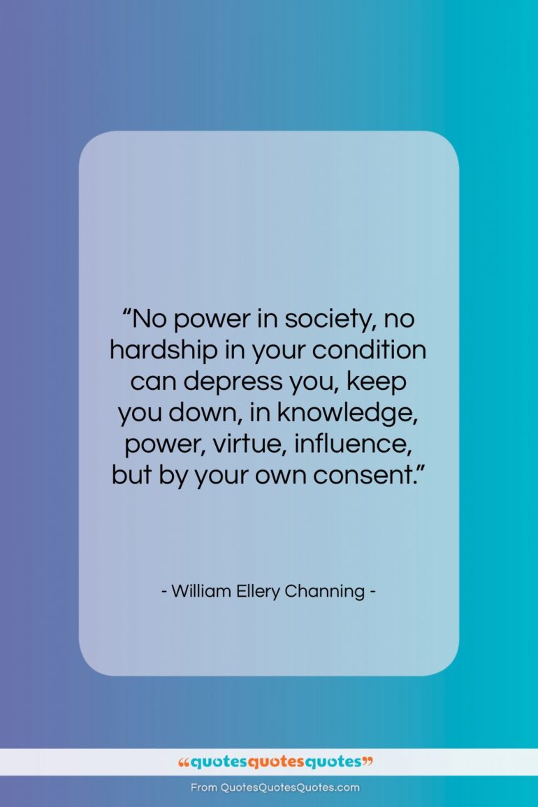 William Ellery Channing quote: “No power in society, no hardship in…”- at QuotesQuotesQuotes.com