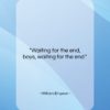 William Empson quote: “Waiting for the end, boys, waiting for…”- at QuotesQuotesQuotes.com