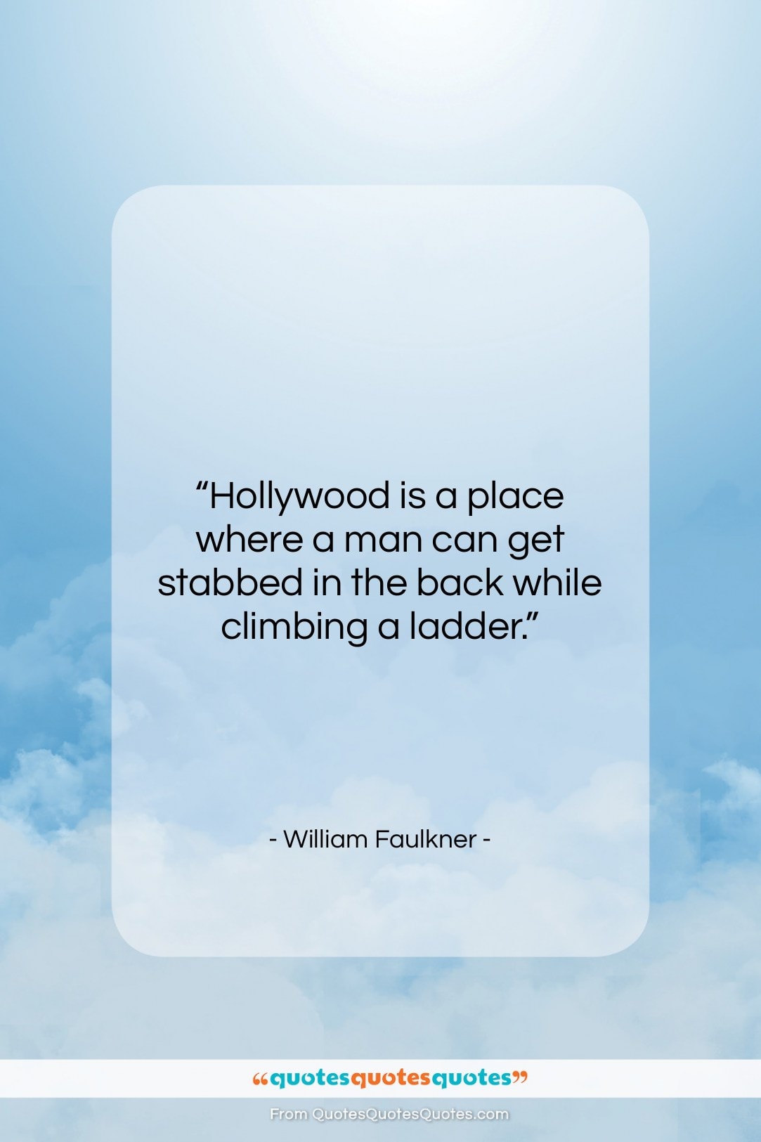 William Faulkner quote: “Hollywood is a place where a man…”- at QuotesQuotesQuotes.com