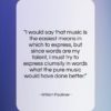William Faulkner quote: “I would say that music is the…”- at QuotesQuotesQuotes.com