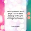 William Faulkner quote: “Memory believes before knowing remembers. Believes longer…”- at QuotesQuotesQuotes.com