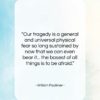William Faulkner quote: “Our tragedy is a general and universal…”- at QuotesQuotesQuotes.com