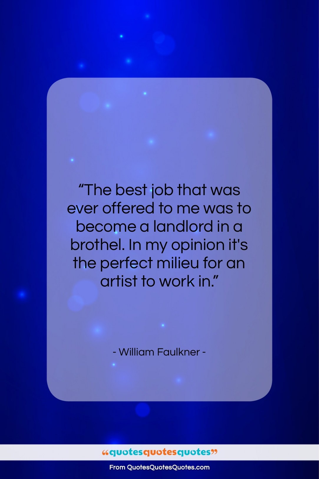 William Faulkner quote: “The best job that was ever offered…”- at QuotesQuotesQuotes.com