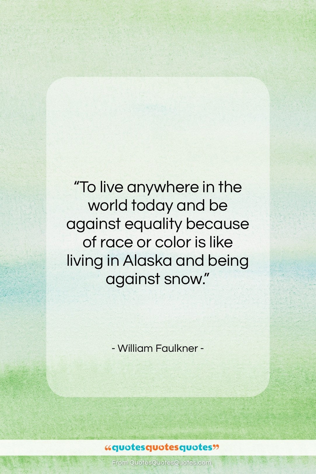 William Faulkner quote: “To live anywhere in the world today…”- at QuotesQuotesQuotes.com