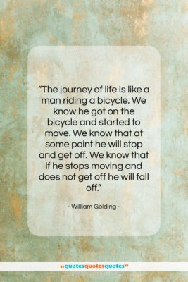 William Golding quote: “The journey of life is like a…”- at QuotesQuotesQuotes.com