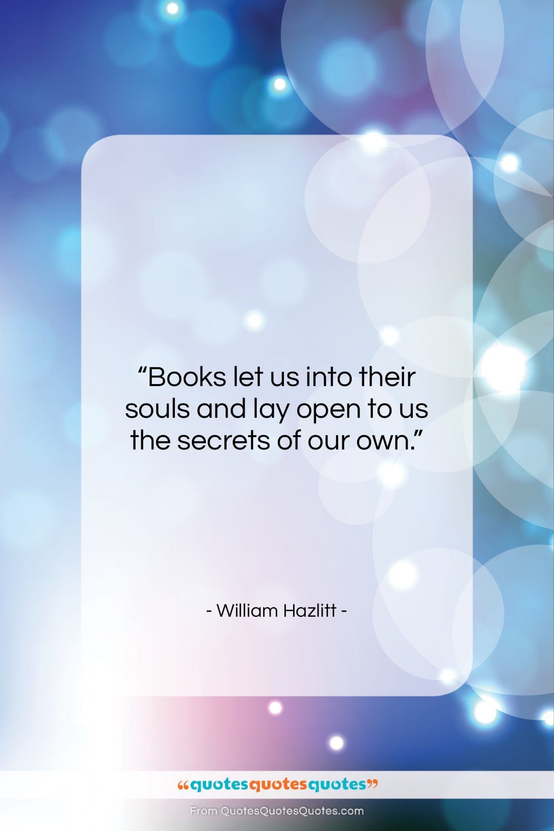 William Hazlitt quote: “Books let us into their souls and…”- at QuotesQuotesQuotes.com