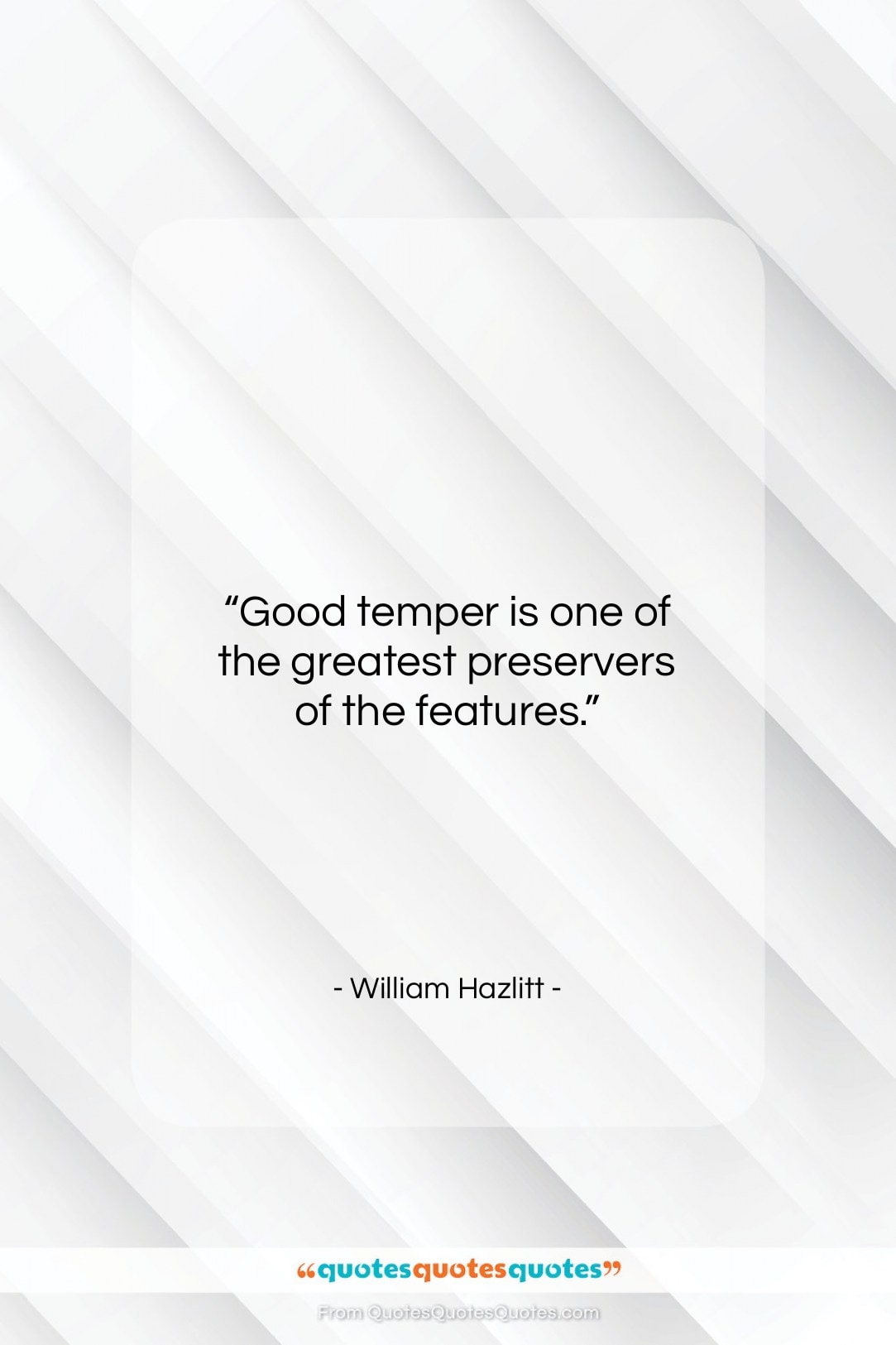 William Hazlitt quote: “Good temper is one of the greatest…”- at QuotesQuotesQuotes.com