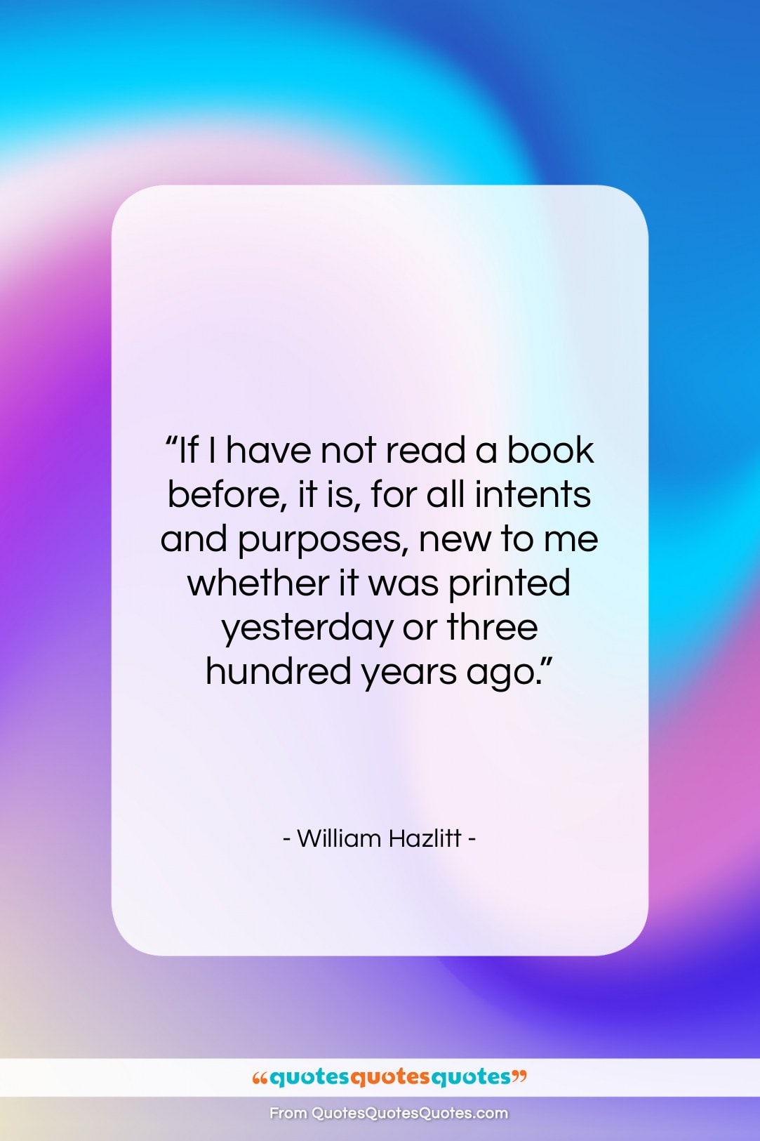 William Hazlitt quote: “If I have not read a book…”- at QuotesQuotesQuotes.com