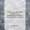William Hazlitt quote: “Love turns, with a little indulgence, to…”- at QuotesQuotesQuotes.com