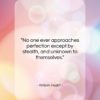 William Hazlitt quote: “No one ever approaches perfection except by…”- at QuotesQuotesQuotes.com