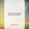 William Hazlitt quote: “No young man ever thinks he shall…”- at QuotesQuotesQuotes.com