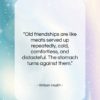 William Hazlitt quote: “Old friendships are like meats served up…”- at QuotesQuotesQuotes.com