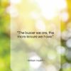 William Hazlitt quote: “The busier we are, the more leisure we have.”- at QuotesQuotesQuotes.com