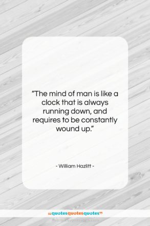 William Hazlitt quote: “The mind of man is like a…”- at QuotesQuotesQuotes.com