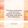 William Hazlitt quote: “The person whose doors I enter with…”- at QuotesQuotesQuotes.com