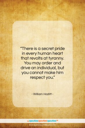 William Hazlitt quote: “There is a secret pride in every…”- at QuotesQuotesQuotes.com