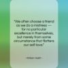 William Hazlitt quote: “We often choose a friend as we…”- at QuotesQuotesQuotes.com