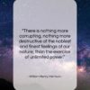 William Henry Harrison quote: “There is nothing more corrupting, nothing more…”- at QuotesQuotesQuotes.com