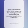 William Howard Taft quote: “If this humor be the safety of…”- at QuotesQuotesQuotes.com