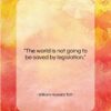 William Howard Taft quote: “The world is not going to be…”- at QuotesQuotesQuotes.com