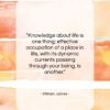William James quote: “Knowledge about life is one thing; effective…”- at QuotesQuotesQuotes.com