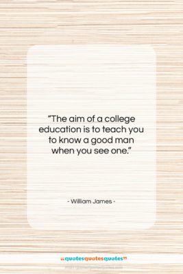 William James quote: “The aim of a college education is…”- at QuotesQuotesQuotes.com