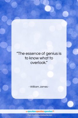 William James quote: “The essence of genius is to know…”- at QuotesQuotesQuotes.com