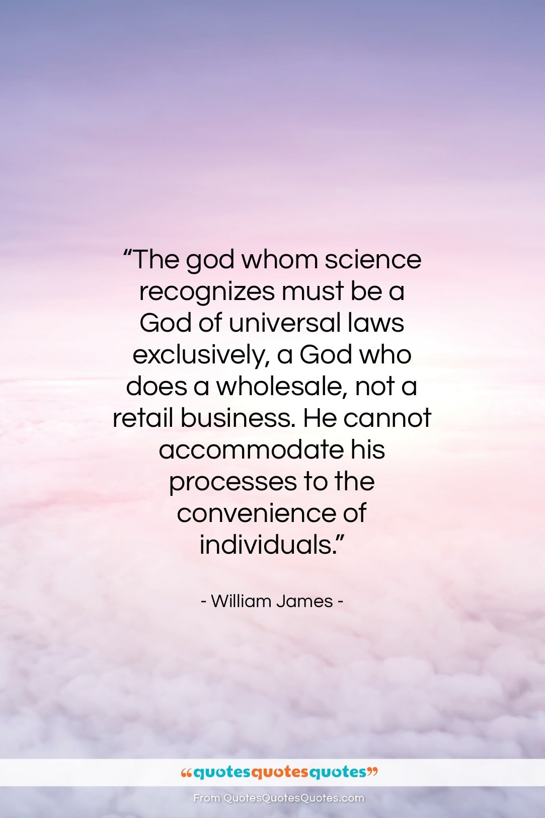 William James quote: “The god whom science recognizes must be…”- at QuotesQuotesQuotes.com