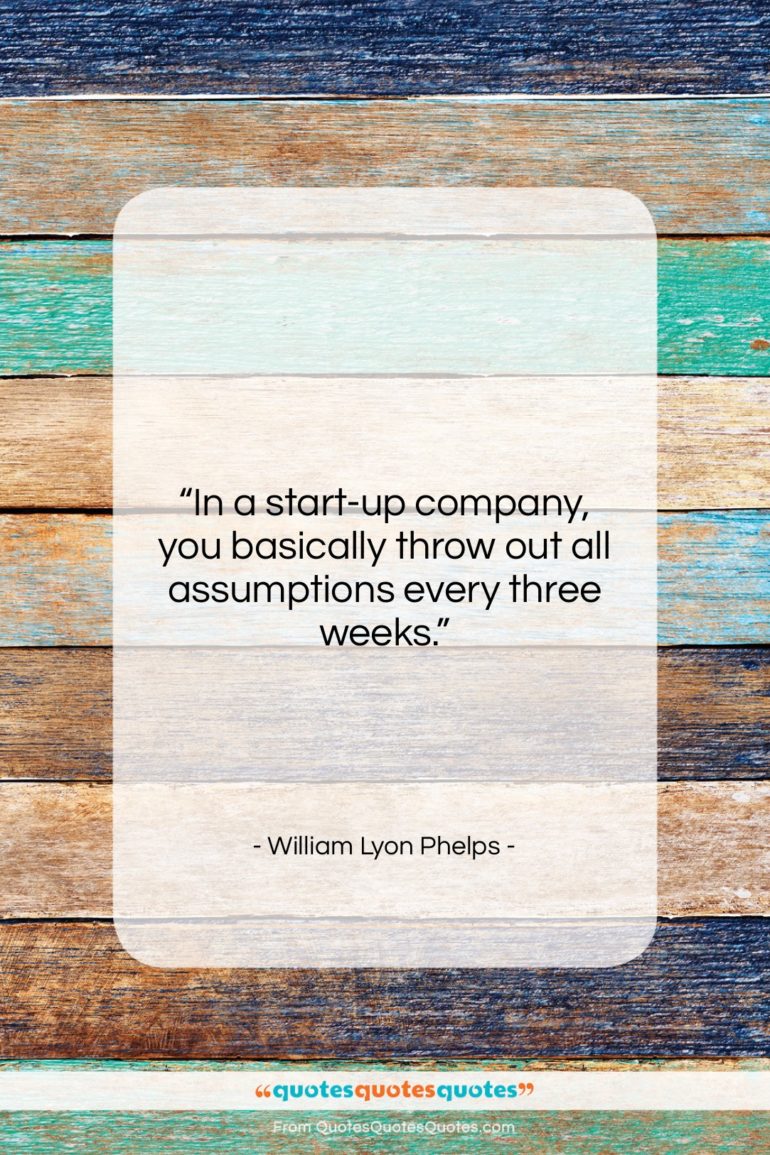 William Lyon Phelps quote: “In a start-up company, you basically throw…”- at QuotesQuotesQuotes.com