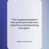 William Lyon Phelps quote: “The happiest people in this world are…”- at QuotesQuotesQuotes.com