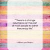 William Lyon Phelps quote: “There is a strange reluctance on the…”- at QuotesQuotesQuotes.com