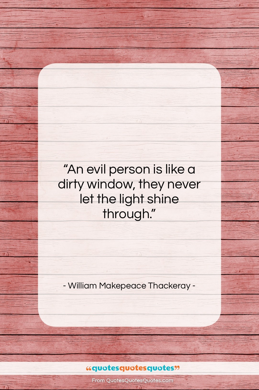 William Makepeace Thackeray quote: “An evil person is like a dirty…”- at QuotesQuotesQuotes.com