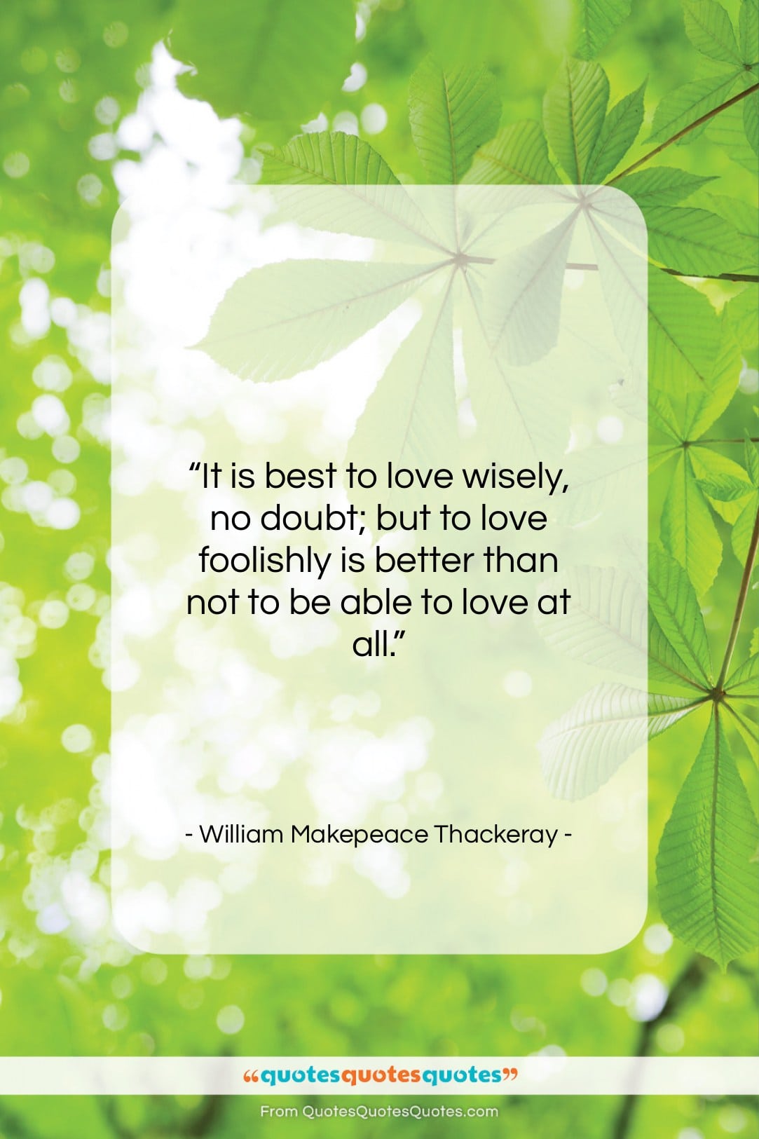William Makepeace Thackeray quote: “It is best to love wisely, no…”- at QuotesQuotesQuotes.com