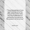 William Osler quote: “The philosophies of one age have become…”- at QuotesQuotesQuotes.com