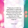 William Osler quote: “There are, in truth, no specialties in…”- at QuotesQuotesQuotes.com