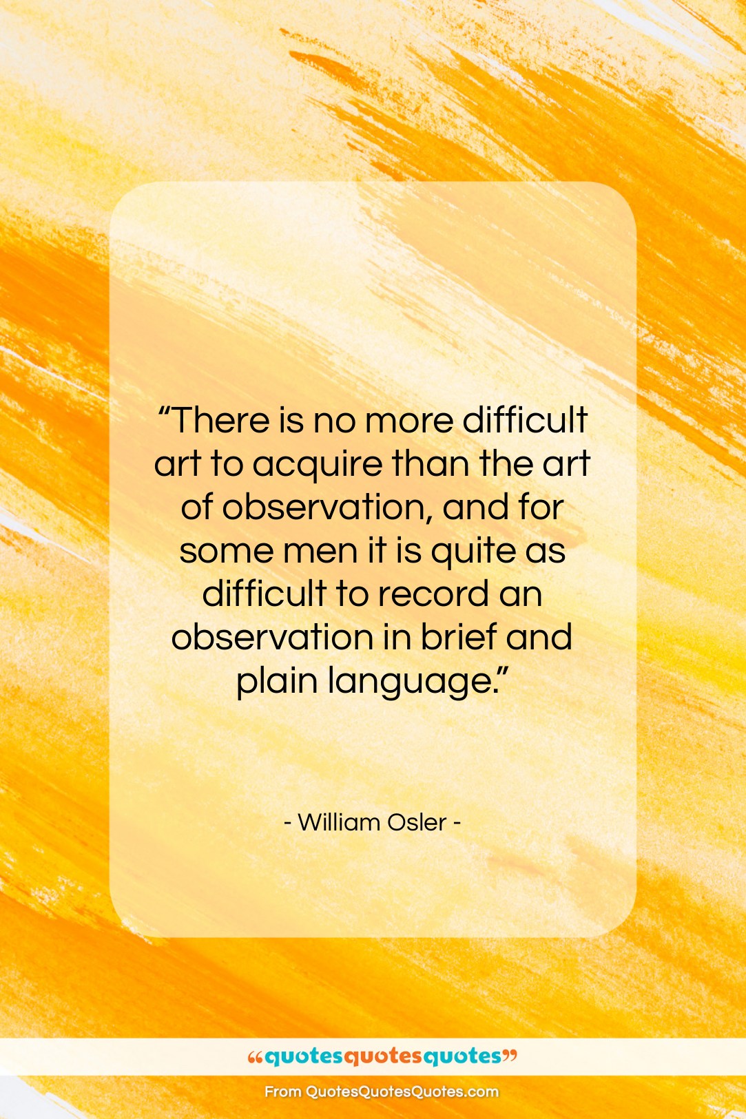 William Osler quote: “There is no more difficult art to…”- at QuotesQuotesQuotes.com