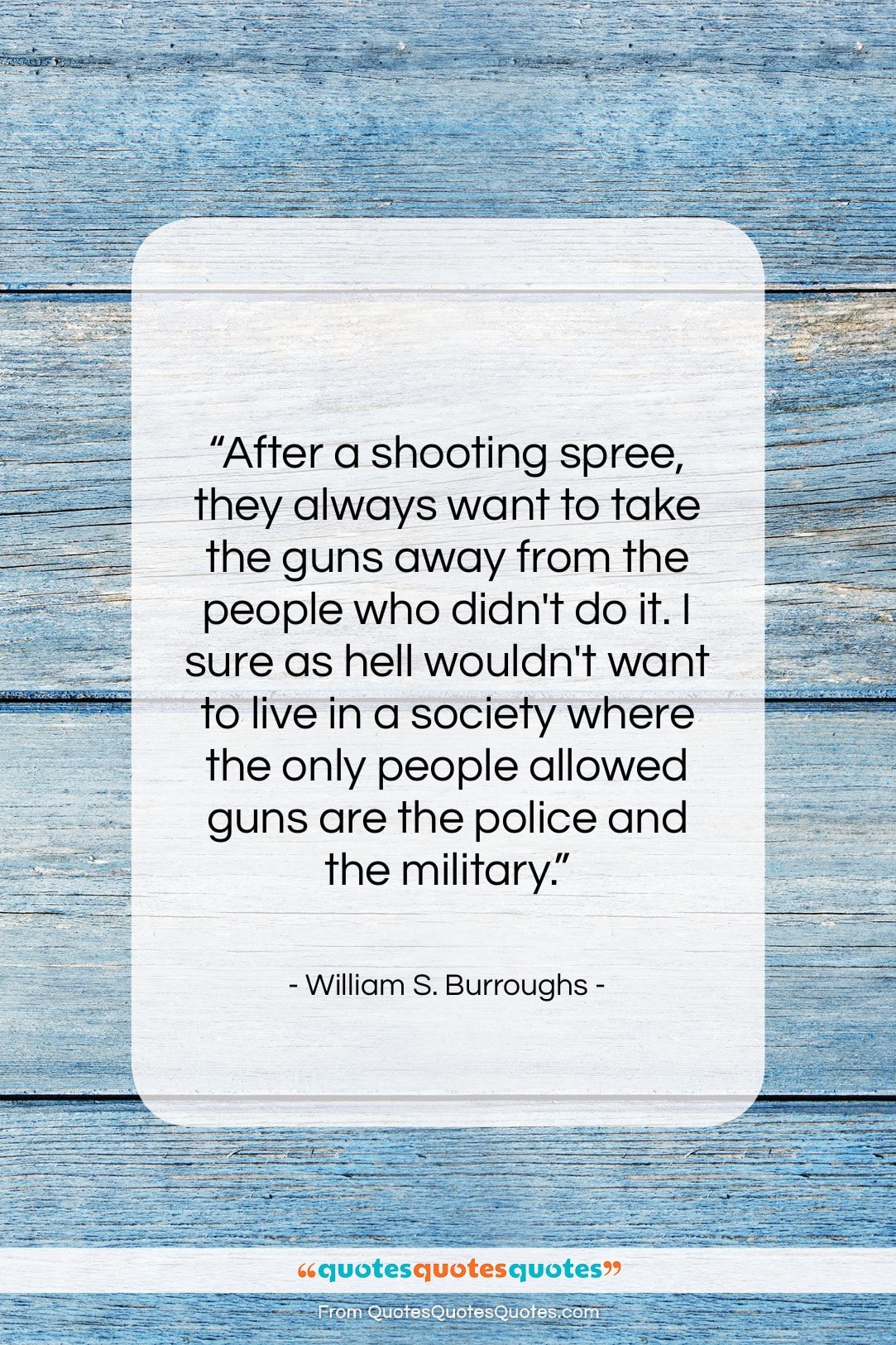 William S. Burroughs quote: “After a shooting spree, they always want…”- at QuotesQuotesQuotes.com