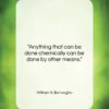 William S. Burroughs quote: “Anything that can be done chemically can…”- at QuotesQuotesQuotes.com