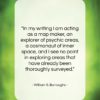 William S. Burroughs quote: “In my writing I am acting as…”- at QuotesQuotesQuotes.com