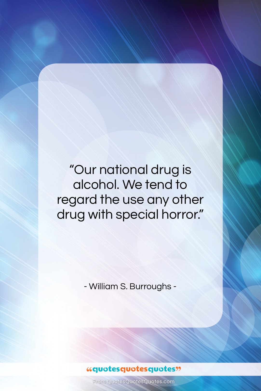 William S. Burroughs quote: “Our national drug is alcohol. We tend…”- at QuotesQuotesQuotes.com