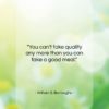 William S. Burroughs quote: “You can’t fake quality any more than…”- at QuotesQuotesQuotes.com
