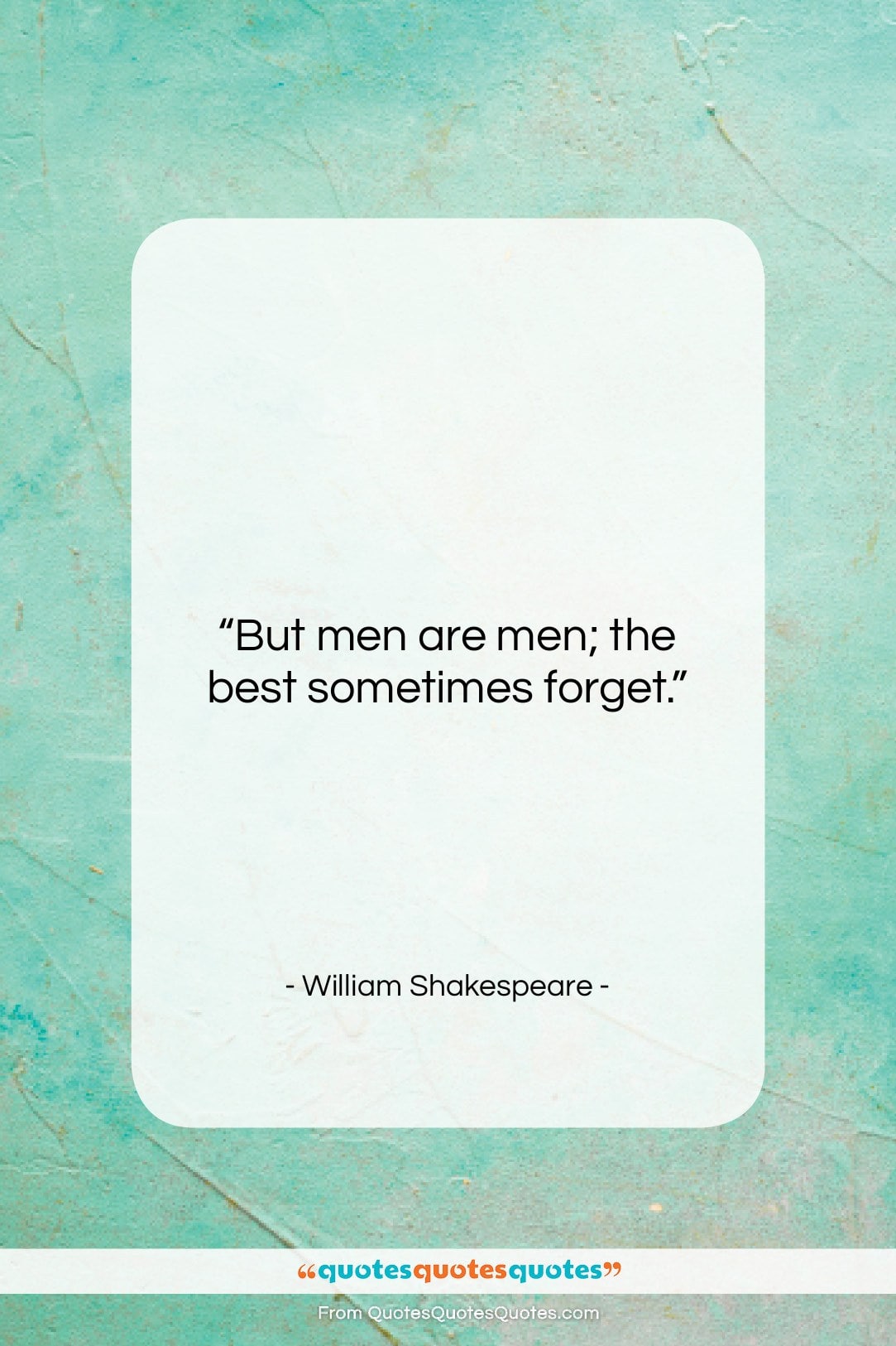 William Shakespeare quote: “But men are men; the best sometimes…”- at QuotesQuotesQuotes.com