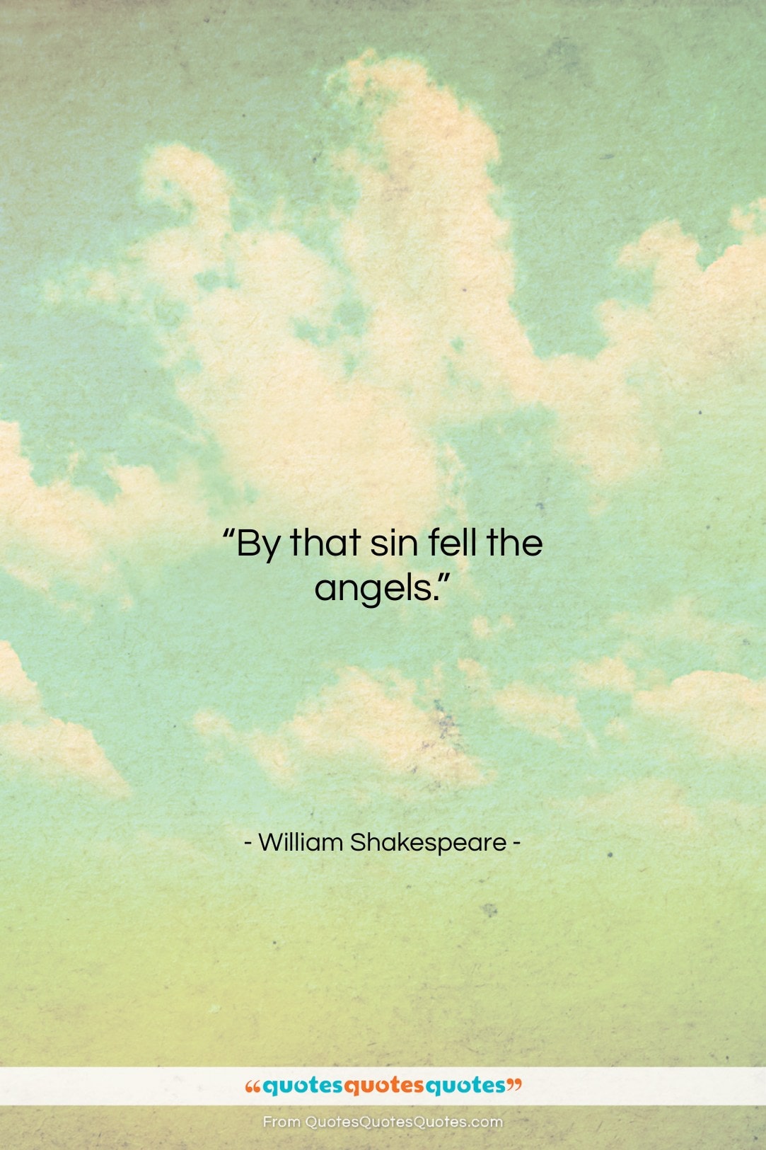 William Shakespeare quote: “By that sin fell the angels….”- at QuotesQuotesQuotes.com