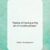 William Shakespeare quote: “Desire of having is the sin of…”- at QuotesQuotesQuotes.com