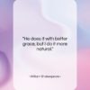 William Shakespeare quote: “He does it with better grace, but…”- at QuotesQuotesQuotes.com