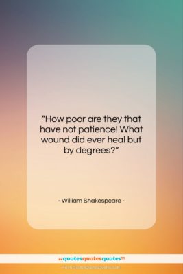 William Shakespeare quote: “How poor are they that have not…”- at QuotesQuotesQuotes.com
