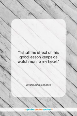William Shakespeare quote: “I shall the effect of this good…”- at QuotesQuotesQuotes.com