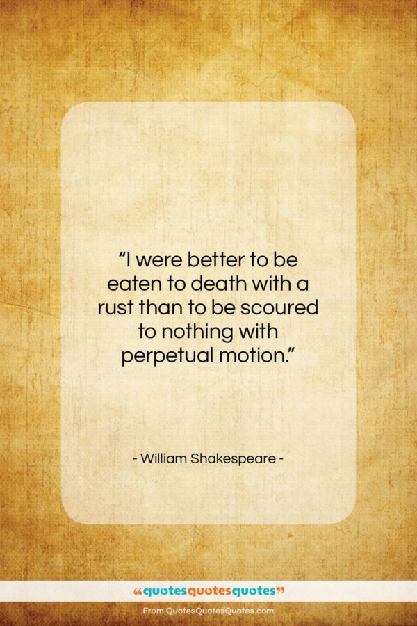 William Shakespeare quote: “I were better to be eaten to…”- at QuotesQuotesQuotes.com