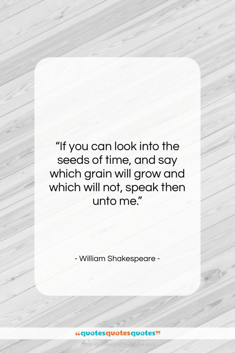 William Shakespeare quote: “If you can look into the seeds…”- at QuotesQuotesQuotes.com