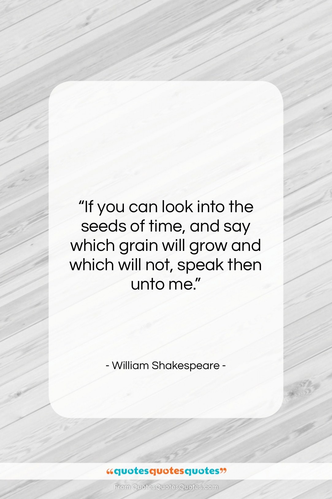 William Shakespeare quote: “If you can look into the seeds…”- at QuotesQuotesQuotes.com